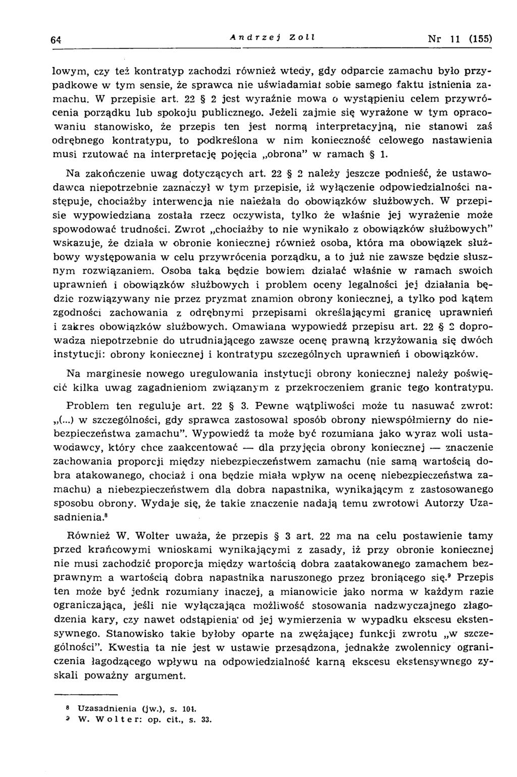 64 Andrzej Zoll N r 11 (155) lowym, czy też ko n traty p zachodzi rów nież w tedy, gdy odparcie zam achu było p rzy padkow e w tym sensie, że spraw ca nie uśw iadam iał sobie samego fak tu istnienia