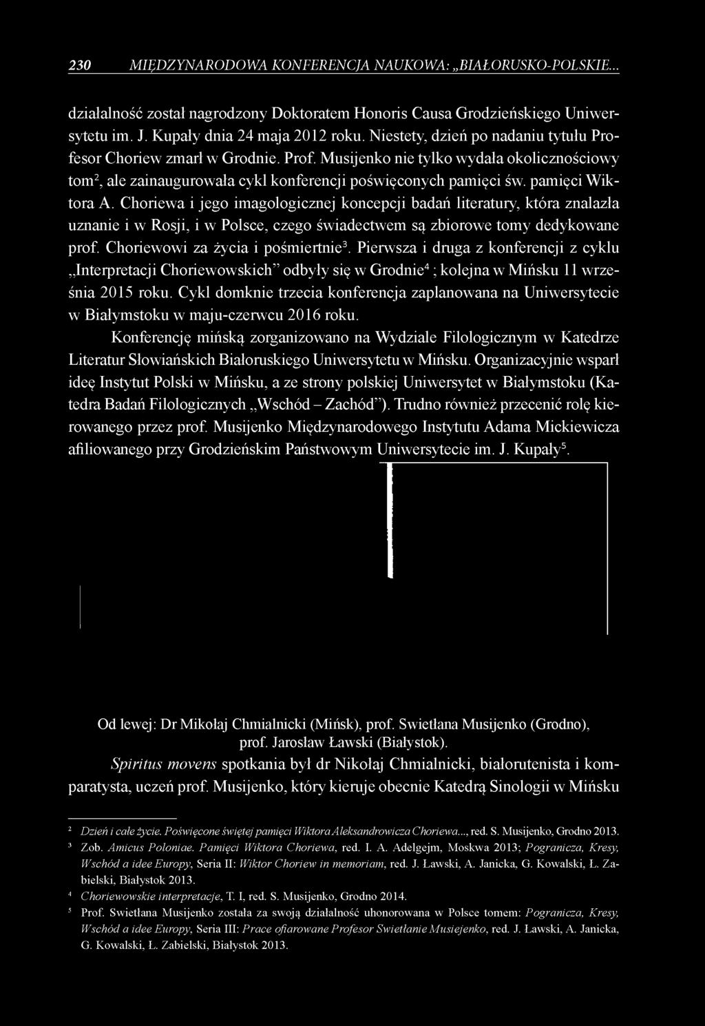 pamięci Wiktora A. Choriewa i jego imagologicznej koncepcji badań literatury, która znalazła uznanie i w Rosji, i w Polsce, czego świadectwem są zbiorowe tomy dedykowane prof.
