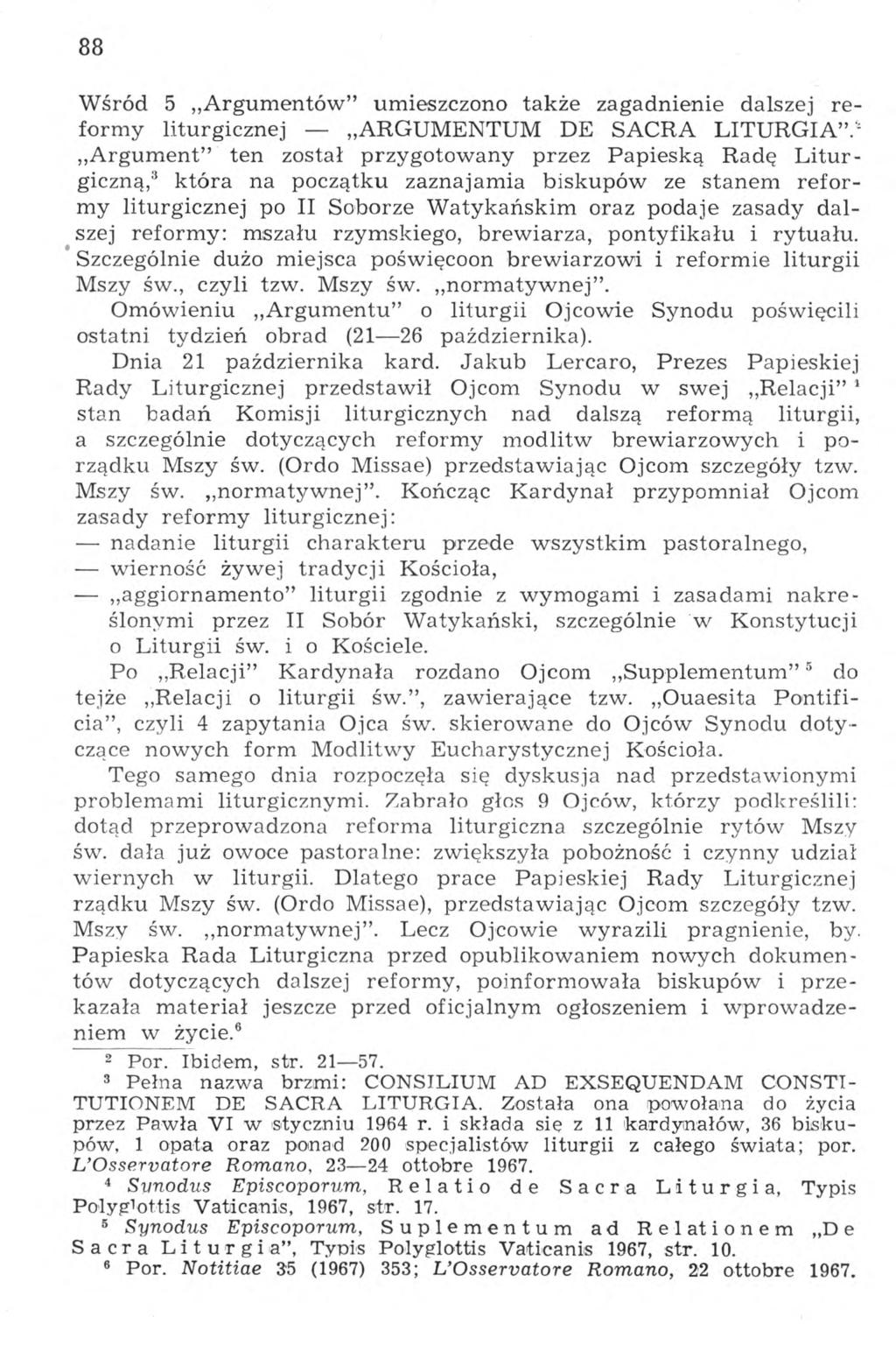 88 Wśród 5 Argumentów umieszczono także zagadnienie dalszej reformy liturgicznej ARGUMENTUM DE SACRA LITURGIA.