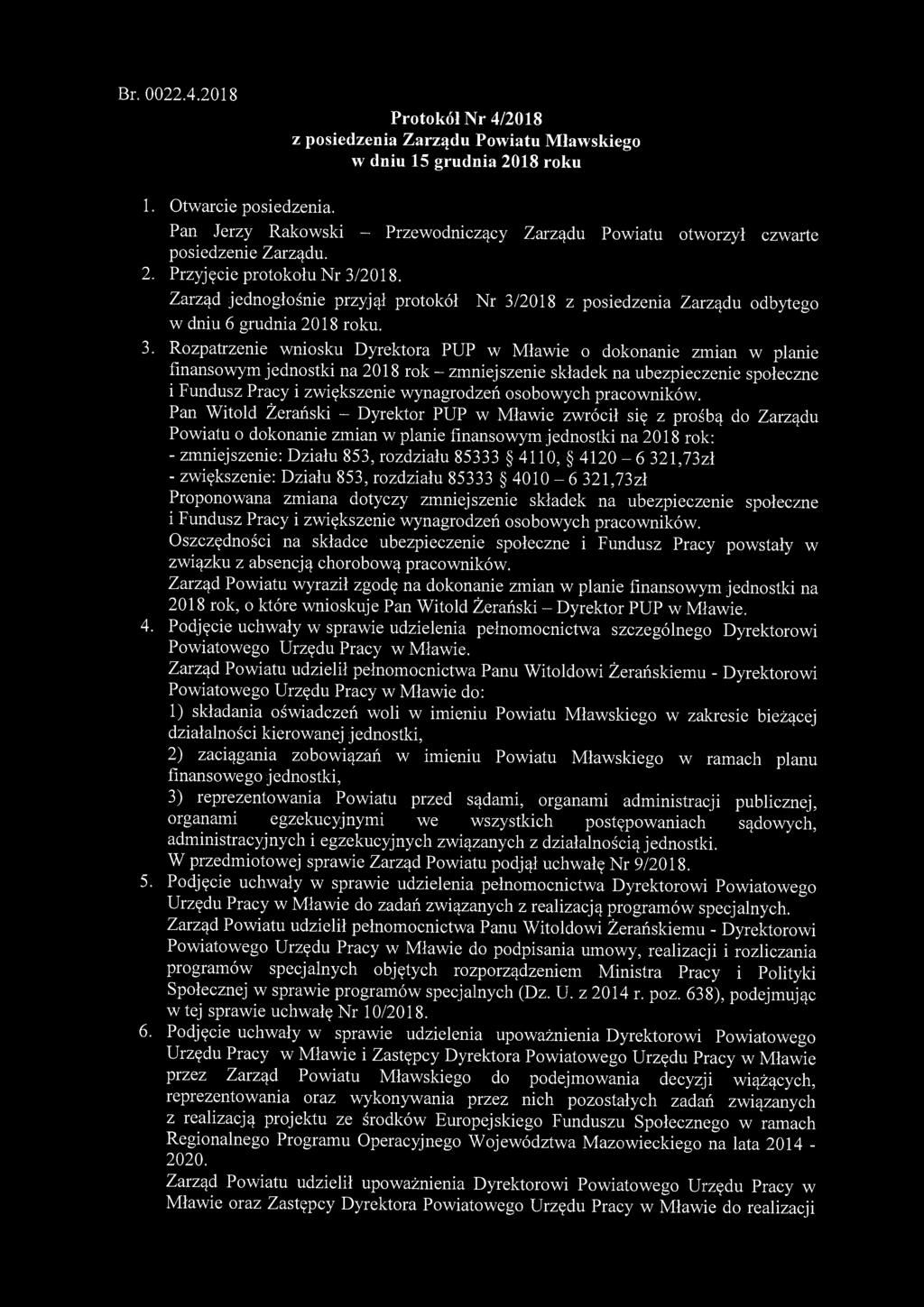 Br. 0022.4.2018 Protokół Nr 4/2018 z posiedzenia Zarządu Powiatu Mławskiego w dniu 15 grudnia 2018 roku 1. Otwarcie posiedzenia.