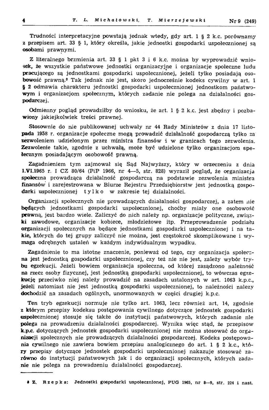 4 T. L. Michałowski, T. Mierzejewski N r 9 (249) Trudności interpretacyjne pow stają jednak wtedy, gdy art. 1 2 k.c. porównam y z przepisem art.
