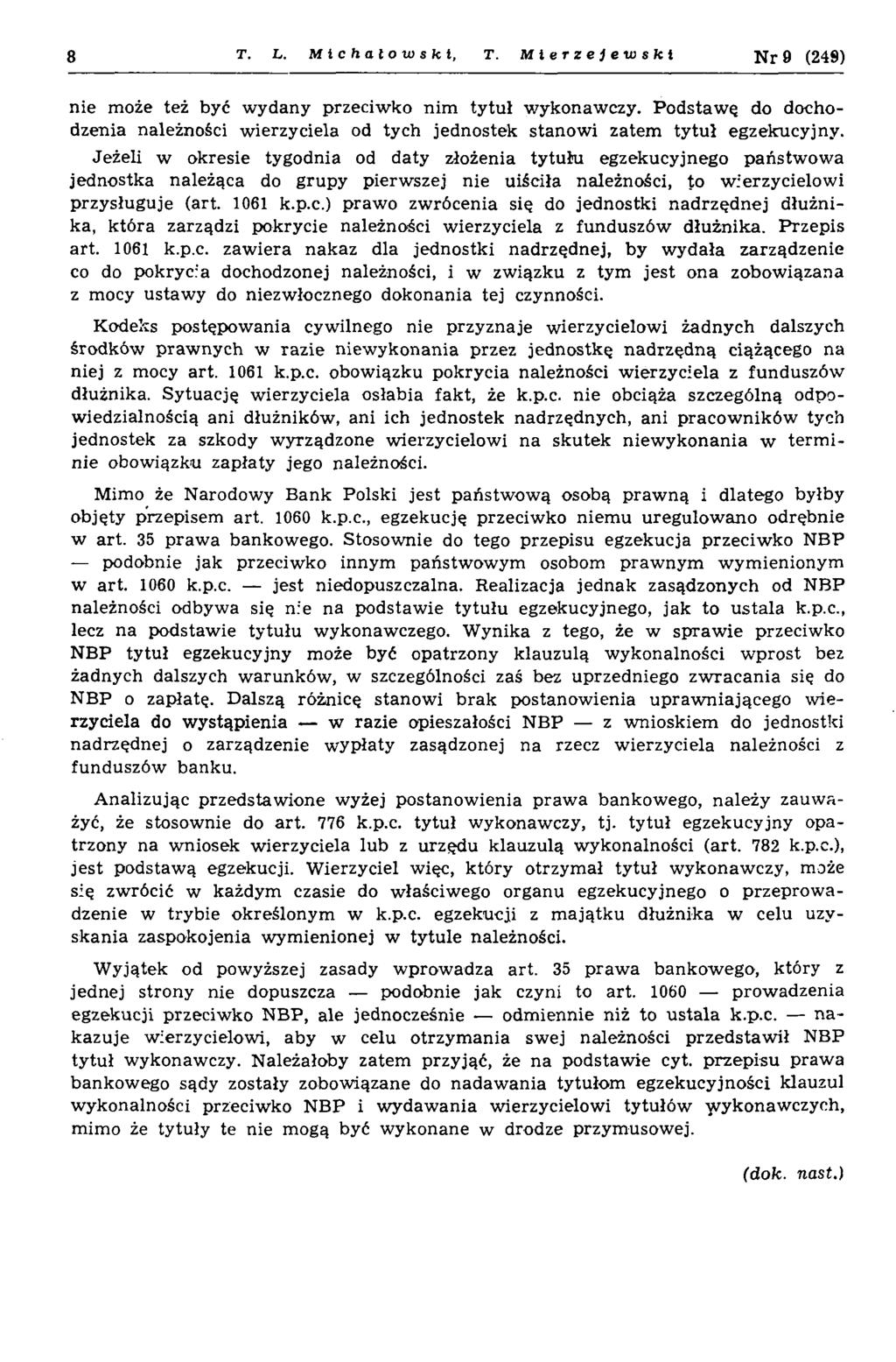 8 T. L. Michałowski, T. Mierzejewski N r 9 (249) nie może też być w ydany przeciw ko nim ty tu ł wykonawczy.