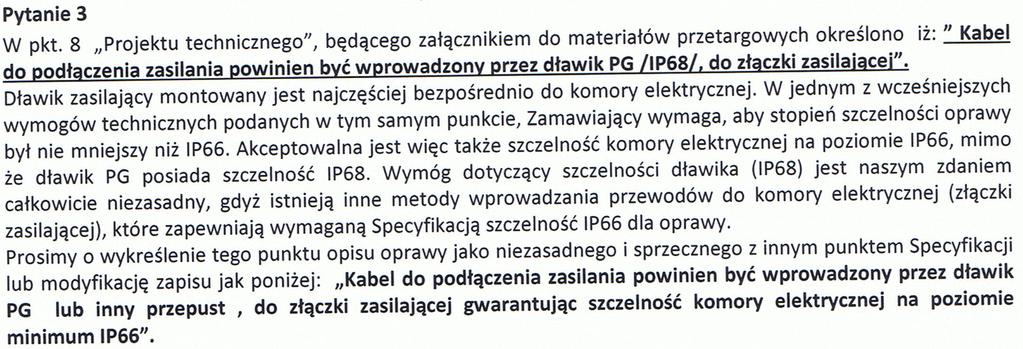 Odpowiedź 3 Zamawiający nie dopuszcza zmiana zapisu na wnioskowany przez Wykonawcę.