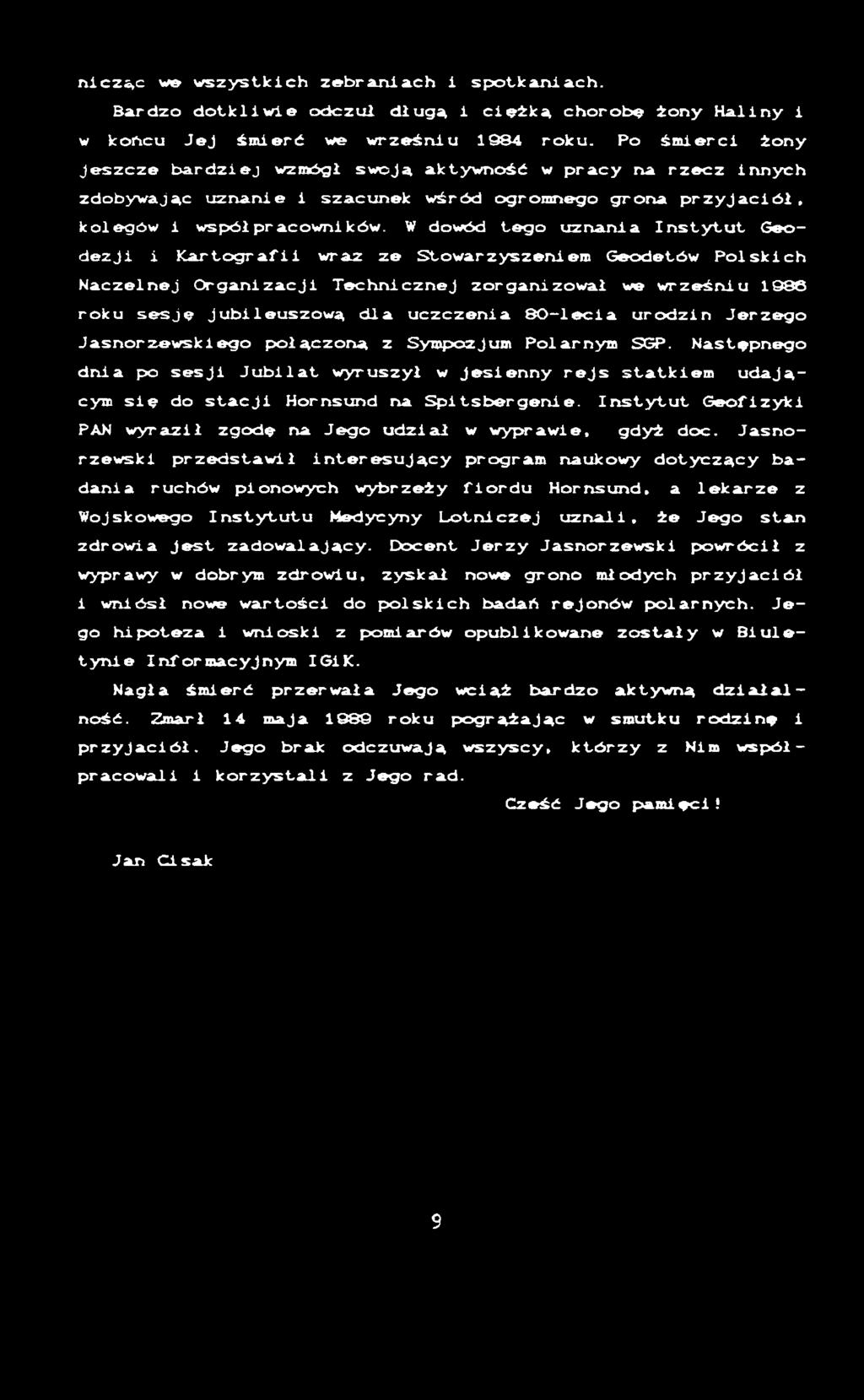 Po ś m ie r c i żo n y J e s z c z e b a r d z i e j wzm ógł s w o ją a k ty w n o ś ć w p r a c y na r z e c z in n y c h z d o b y w a ją c u z n a n ie i s z a c u n e k w śró d ogro m n e go g r