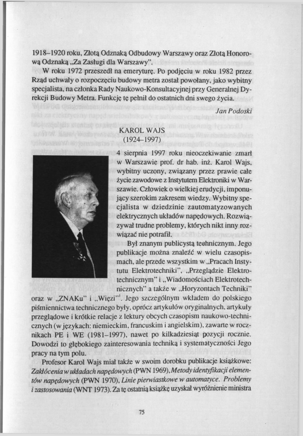1918-1920 roku, Złotą Odznaką Odbudowy Warszawy oraz Złotą Honorową Odznaką Za Zasługi dla Warszawy". W roku 1972 przeszedł na emeryturę.