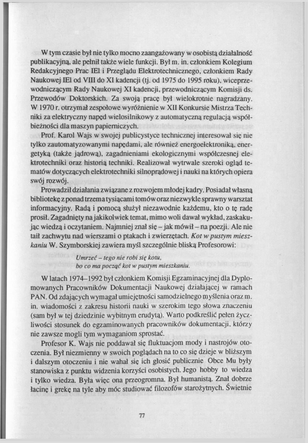 W tym czasie był nie tylko mocno zaangażowany w osobistą działalność publikacyjną, ale pełnił także wiele funkcji. Był m. in.