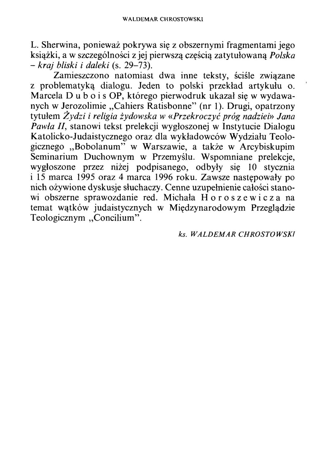 WALDEMAR CHROSTOWSKI L. Sherwina, ponieważ pokrywa się z obszernymi fragmentami jego książki, a w szczególności z jej pierwszą częścią zatytułowaną Polska - kraj bliski i daleki (s. 29-73).