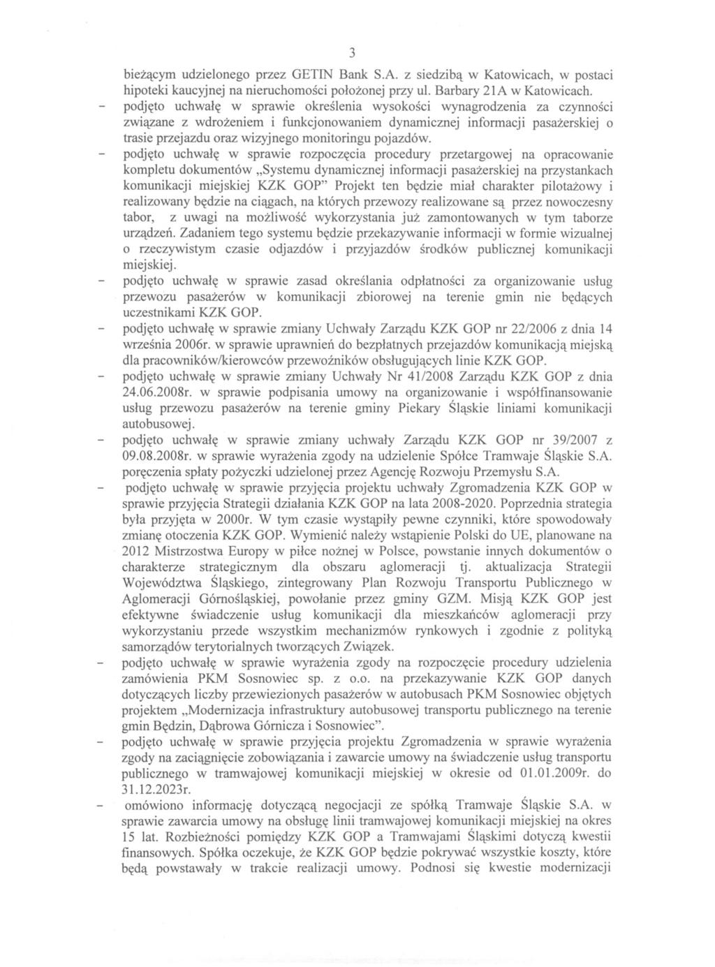 3 biezacym udzielonego przez GETIN Bank S.A. z siedziba w Katowicach, w postaci hipoteki kaucyjnej na nieruchomosci polozonej przy ul. Barbary 21A w Katowicach.