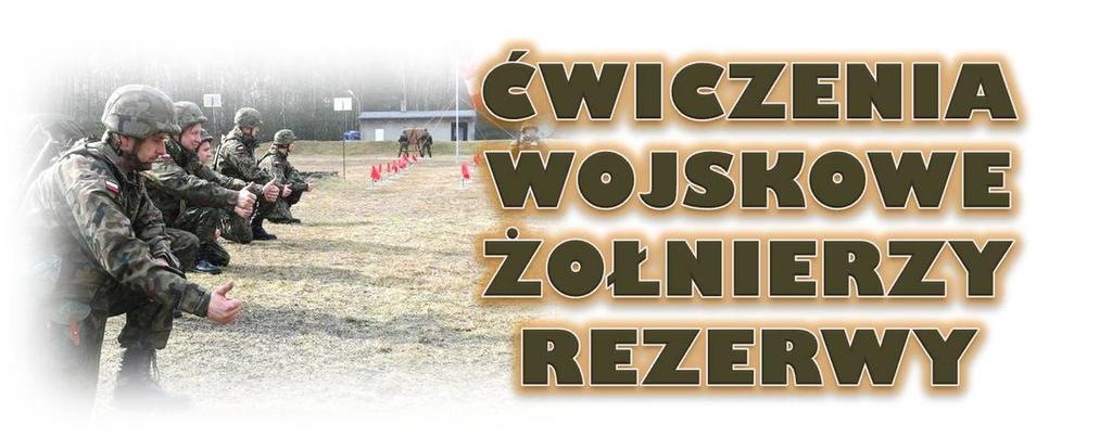 Ćwiczenia wojskowe żołnierzy rezerwy RODZAJE I CZAS TRWANIA ĆWICZEŃ WOJSKOWYCH Ze względu na czas trwania ćwiczenia wojskowe dzielą się na następujące rodzaje: jednodniowe, krótkotrwałe trwające od