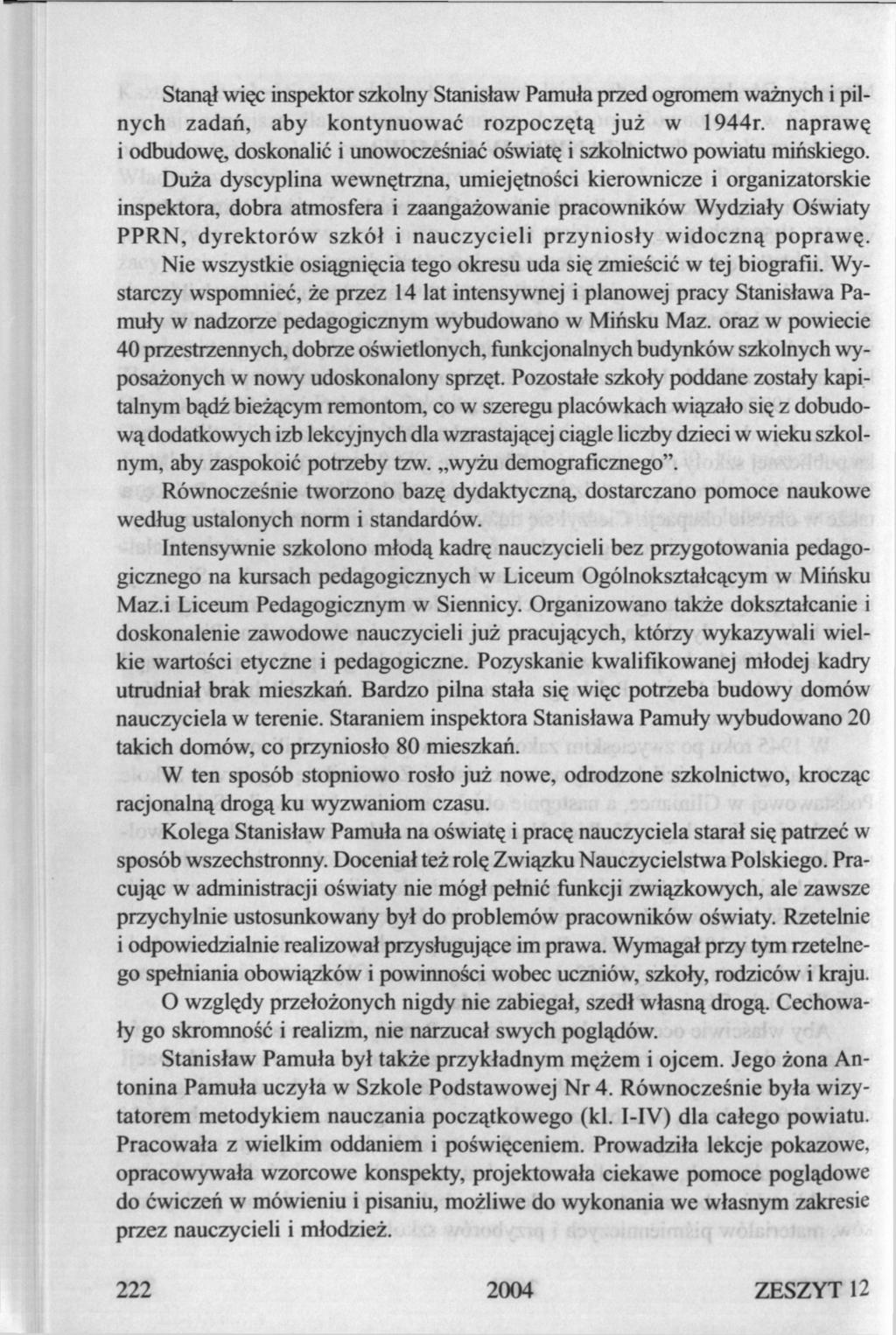 Stanął więc inspektor szkolny Stanisław Pamuła przed ogromem ważnych i pilnych zadań, aby kontynuować rozpoczętą już w 1944r.