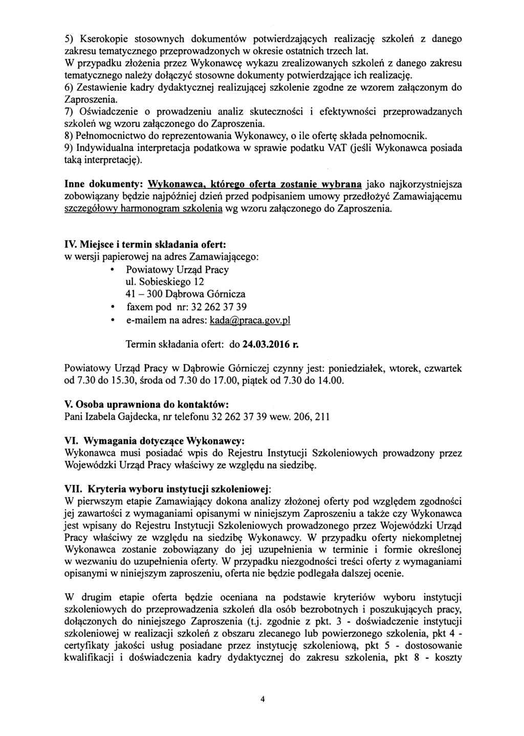 5) Kserokopie stosownych dokumentów potwierdzających realizację szkoleń z danego zakresu tematycznego przeprowadzonych w okresie ostatnich trzech lat.