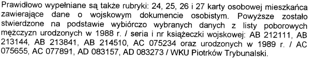 Powy sze stwierdzono na podstawie losowo wybranych aktów: -urodzenia: nr aktu: 1241/2007 USC Be³chatów, 1192/2007 USC Be³chatów, 1118/2007 USC Be³chatów, 11/2953/2007 USC ódÿ-górna, 483/2008 USC