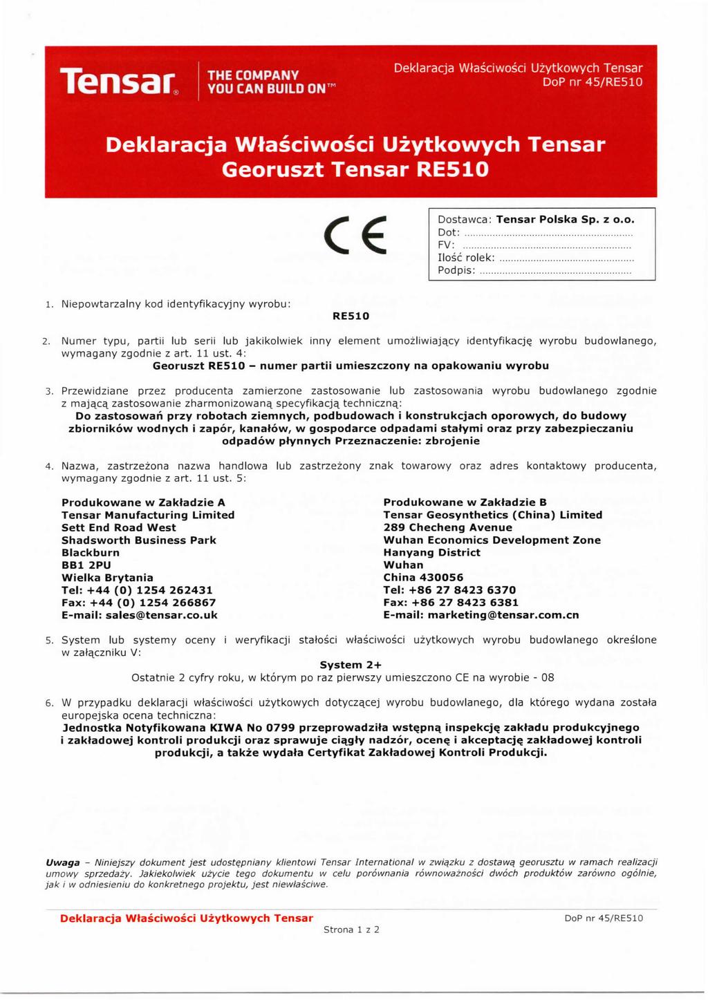 C Dostawca: Tensar Polska Sp. z o.o. Ilość rolek:... i. Niepowtarzalny kod identyfikacyjny wyrobu: RE510 2.