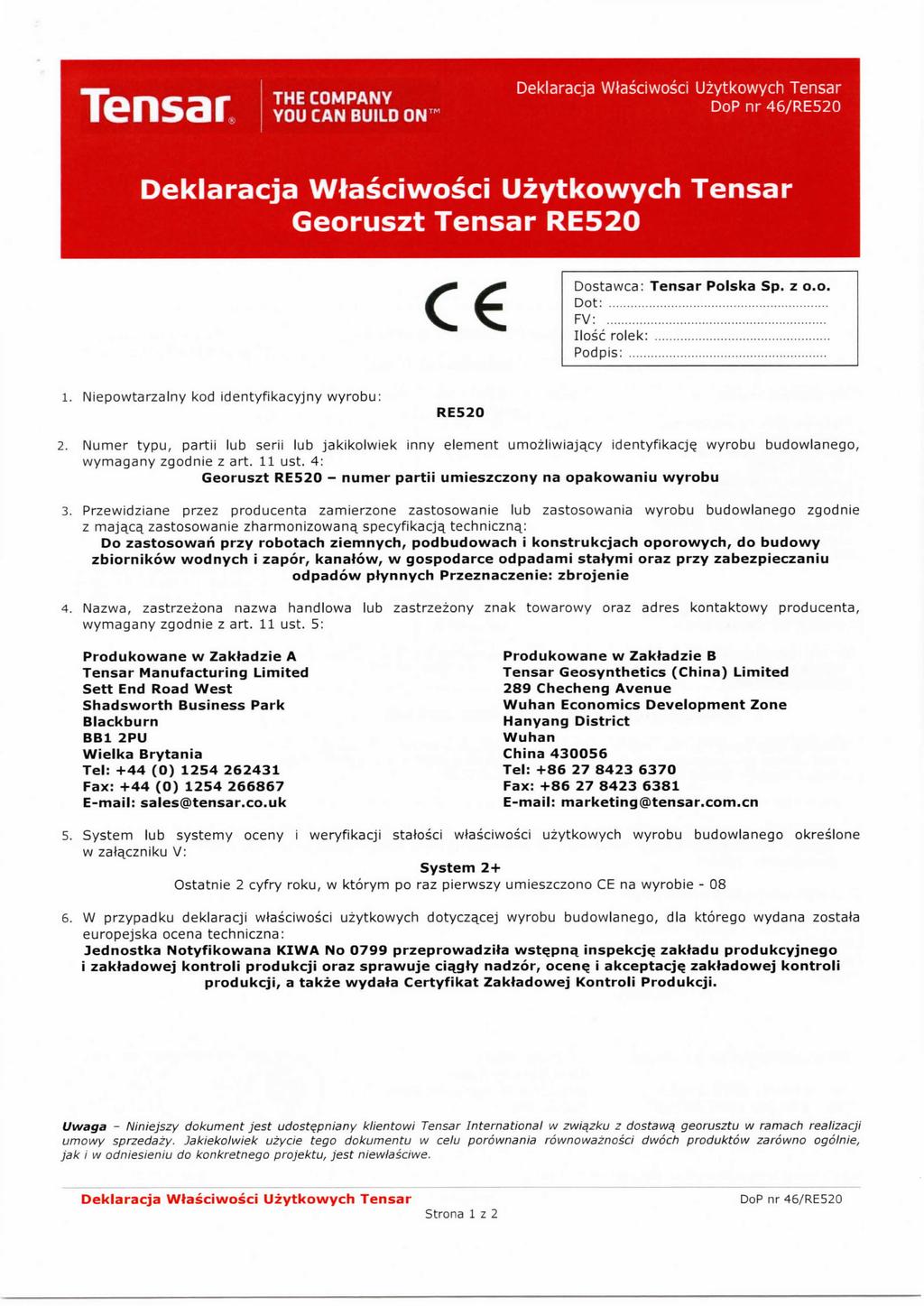 C Dostawca: Tensar Polska Sp. z o.o., Ilość rolek:...... i. Niepowtarzalny kod identyfikacyjny wyrobu: RE520 2.