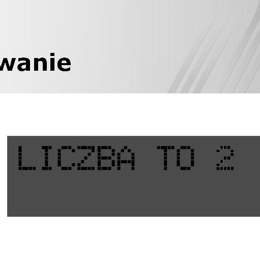 Podłączanie wyświetlacza LCD Podłączanie wyświetlacza LCD Zapis wartości do rejestru danych +