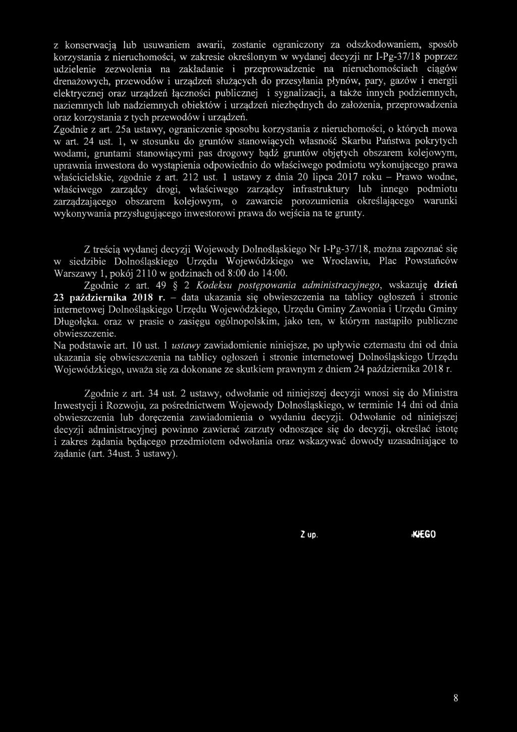 sygnalizacji, a także innych podziemnych, naziemnych lub nadziemnych obiektów i urządzeń niezbędnych do założenia, przeprowadzenia oraz korzystania z tych przewodów i urządzeń. Zgodnie z art.