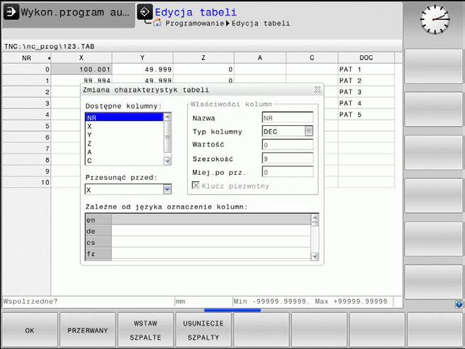 Funkcje specjalne Dowolnie definiowalne tabele 10 Zmiana formatu tabeli Proszę postąpić następująco: Softkey FORMAT EDYCJA nacisnąć Sterowanie otwiera okno napływowe, w którym przedstawiona jest