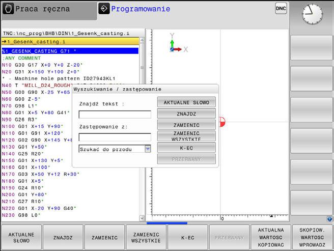 3 Podstawy Programy NC otwierać i zapisywać Funkcja szukania sterowania Przy pomocy funkcji szukania sterowania można szukać dowolnych tekstów w obrębie programu NC i w razie potrzeby zamieniać je