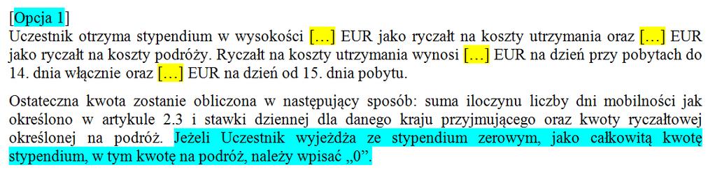 Mobilność pracowników finansowanie Opcja 1 Uczestnik ma wpisane do umowy: ryczałt na koszty utrzymania (zależny od liczby finansowanych dni)