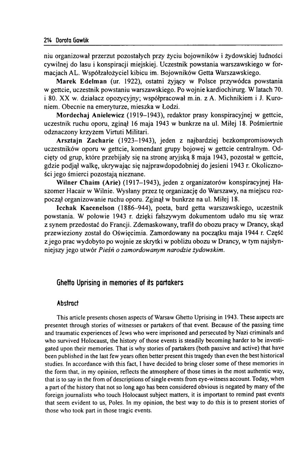 214 Dorota Gawlik niu organizował przerzut pozostałych przy życiu bojowników i żydowskiej ludności cywilnej do lasu i konspiracji miejskiej. Uczestnik powstania warszawskiego w formacjach AL.