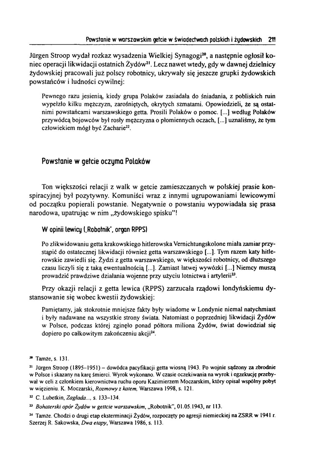 Powstanie w warszawskim getcie w świadectwach polskich i żydowskich 211 Jürgen Stroop wydał rozkaz wysadzenia Wielkiej Synagogi20, a następnie ogłosił koniec operacji likwidacji ostatnich Żydów21.