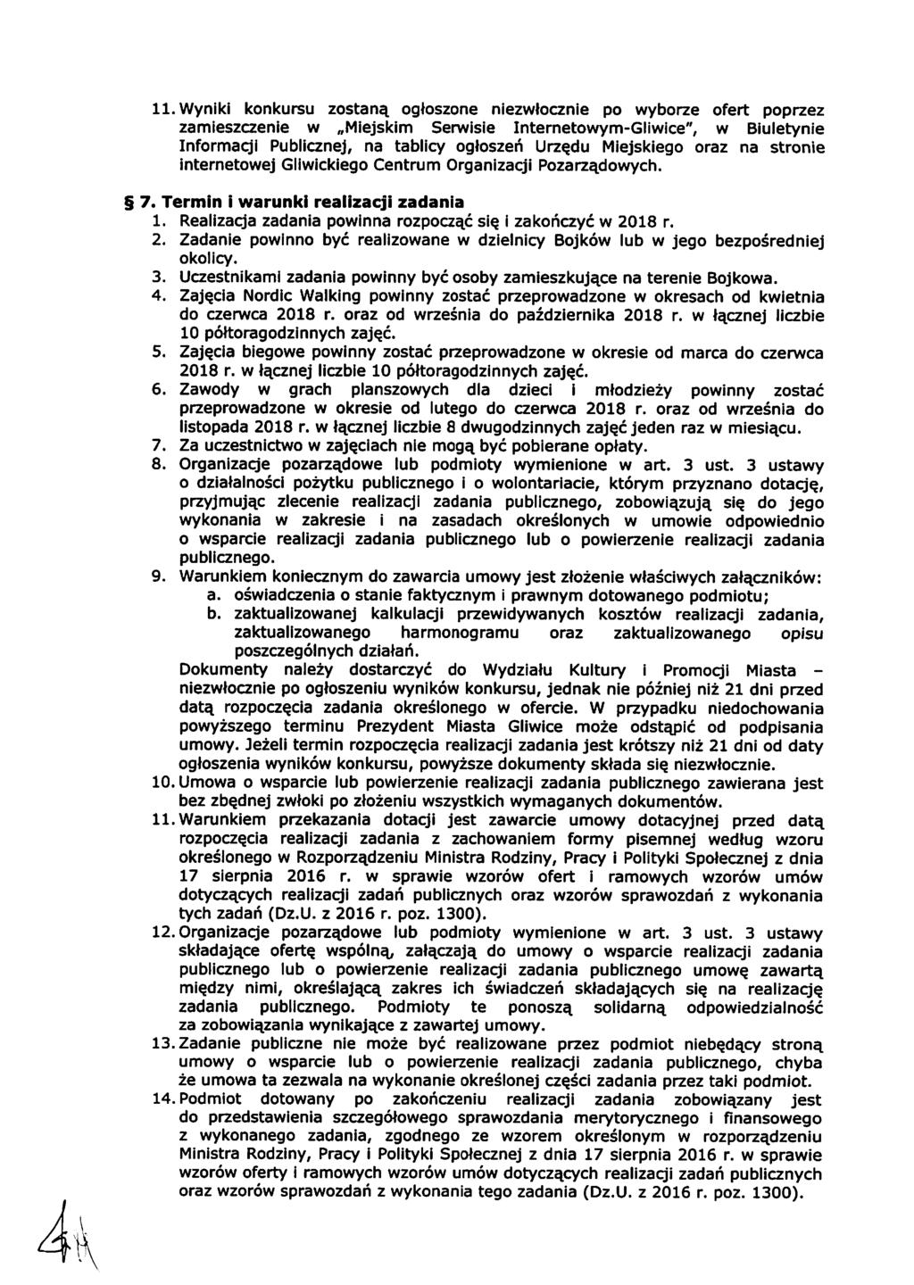 11.Wyniki konkursu zostaną ogłoszone niezwłocznie po wyborze ofert poprzez zamieszczenie w Miejskim Serwisie Internetowym-Gliwice", w Biuletynie Informacji Publicznej, na tablicy ogłoszeń Urzędu