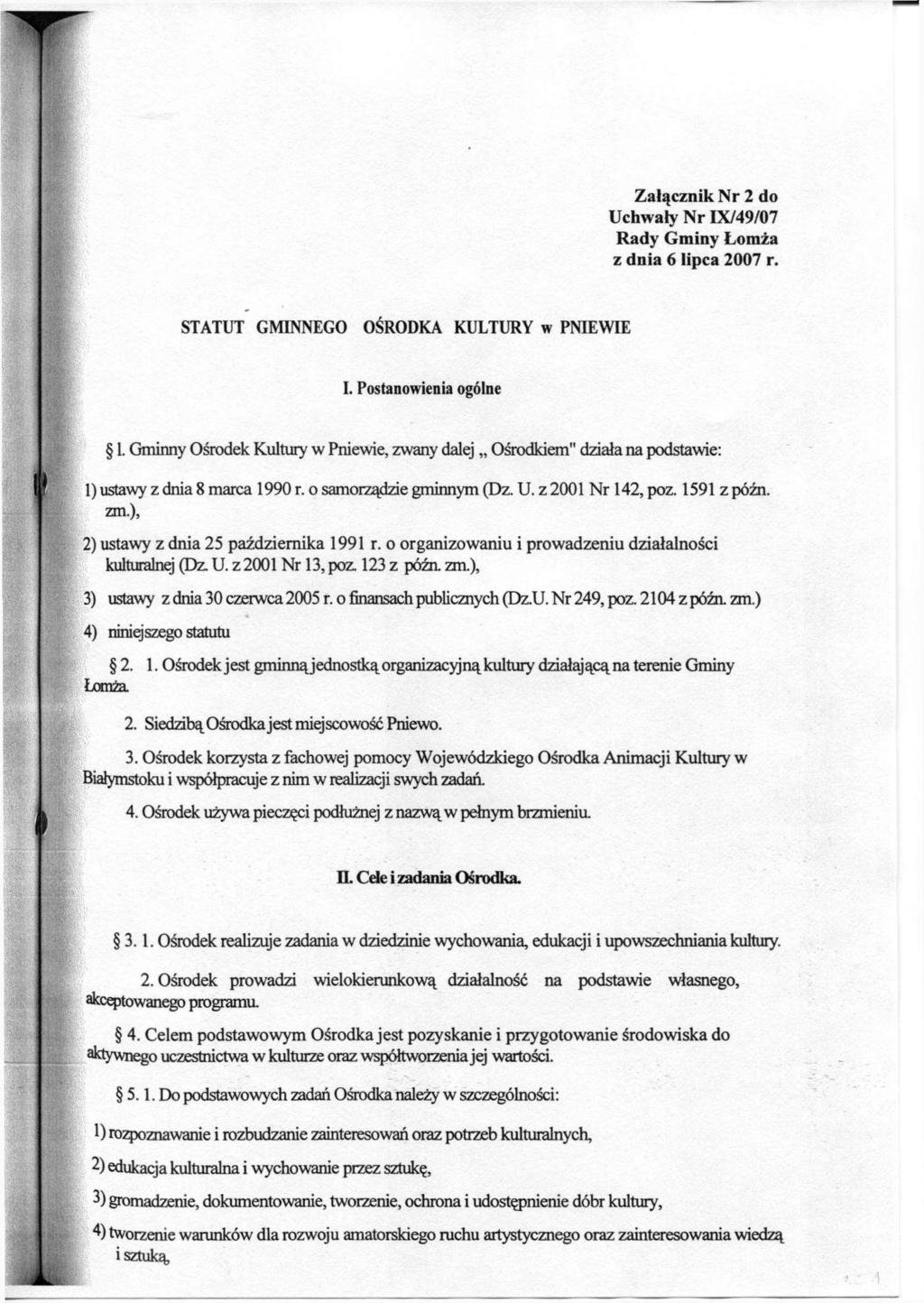 Załącznik Nr 2 do Uchwały Nr IX/49/07 Rady Gminy Łomża z dnia 6 lipca 2007 r. STATUT GMINNEGO OŚRODKA KULTURY w PNIEWIE I. Postanowienia ogólne 1.