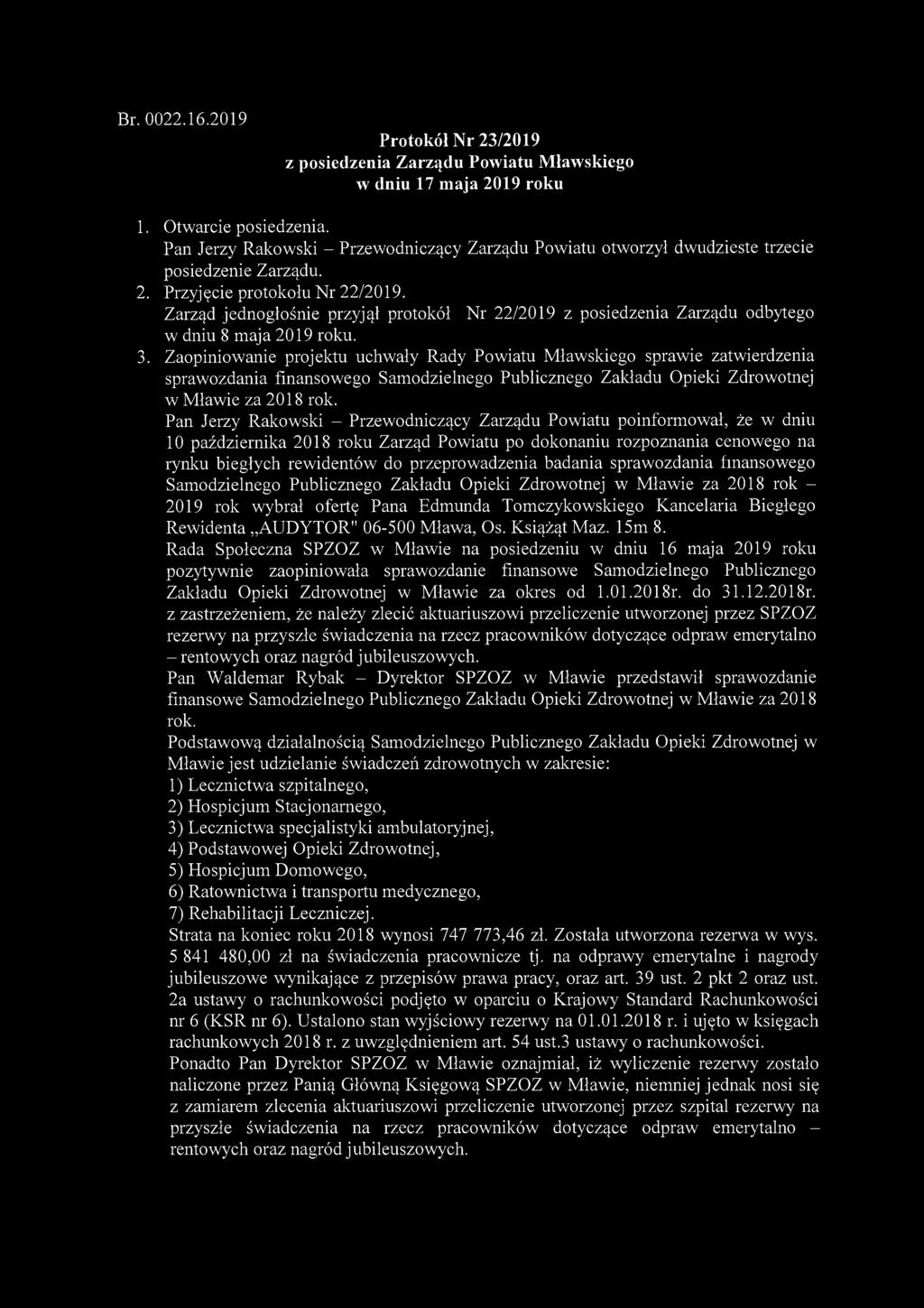 Br. 0022.16.2019 Protokół Nr 23/2019 z posiedzenia Zarządu Powiatu Mławskiego w dniu 17 maja 2019 roku 1. Otwarcie posiedzenia.