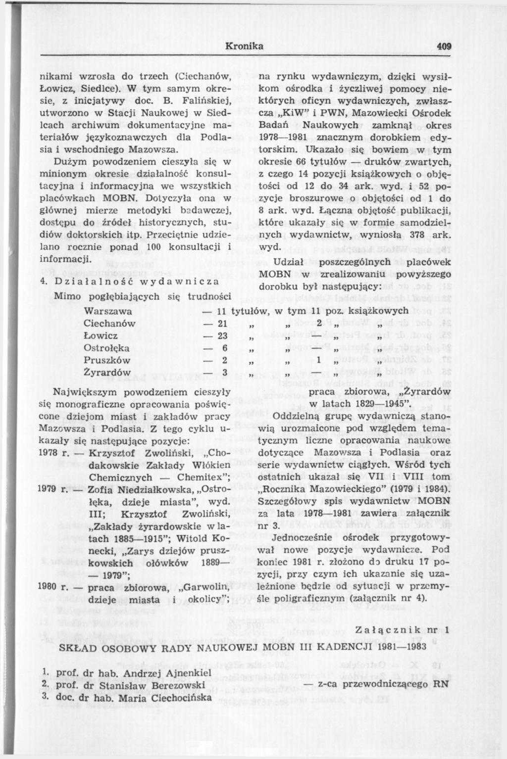 Kronika 409 nikami wzrosła do trzech (Ciechanów, Łowicz, Siedlce). W tym samym okresie, z inicjatywy doc. B.