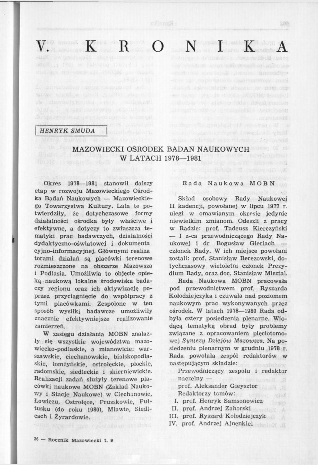 V. K R O N I K A HENRYK SMUDA MAZOWIECKI OŚRODEK BADAN NAUKOWYCH W LATACH 1978 1981 Okres 1978 1981 stanowił dalszy etap w rozwoju Mazowieckiego Ośrodka Badań Naukowych Mazowieckiego Towarzystwa