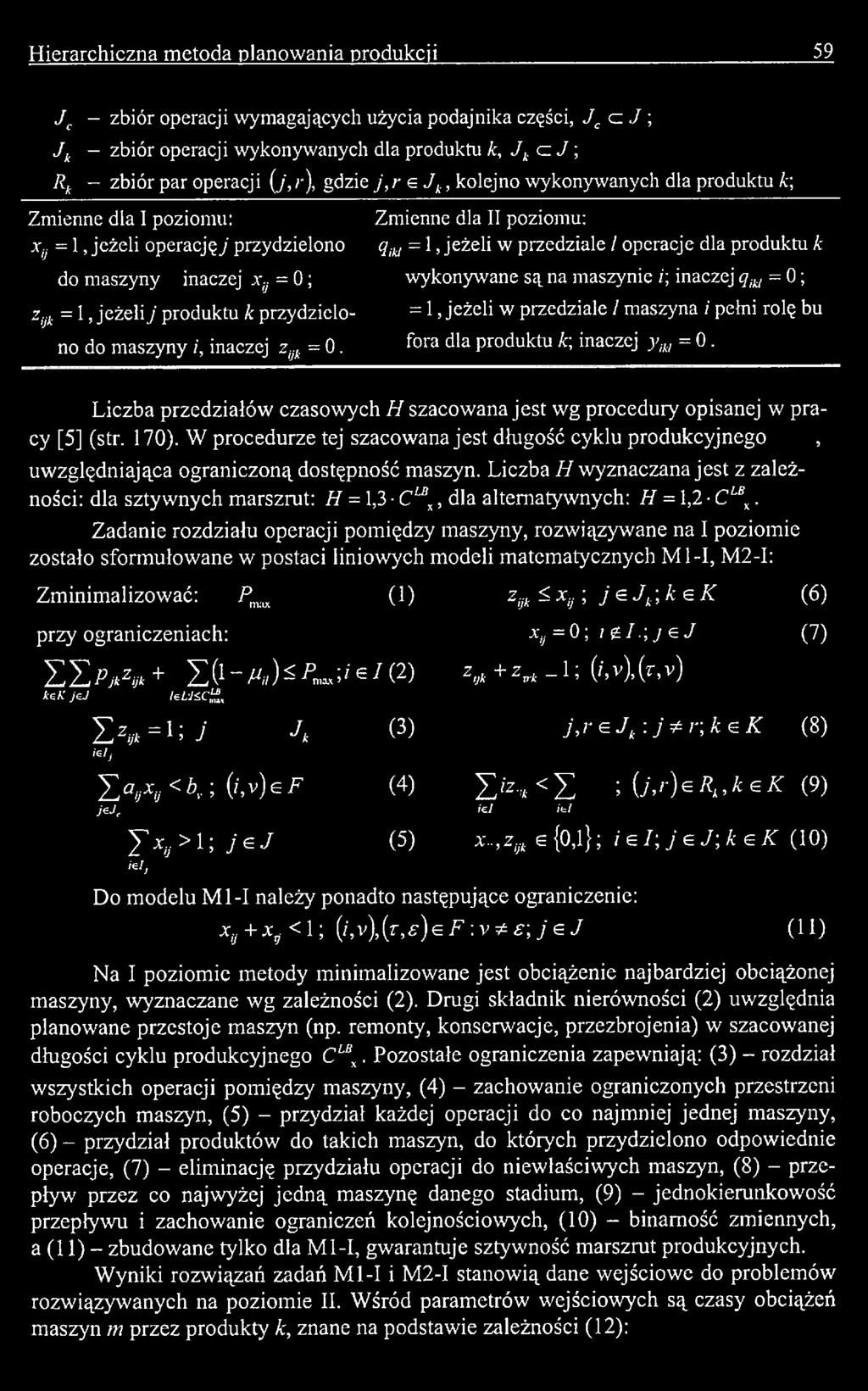 W procedurze tej szacowana jest długość cyklu produkcyjnego, uwzględniająca ograniczoną dostępność maszyn.
