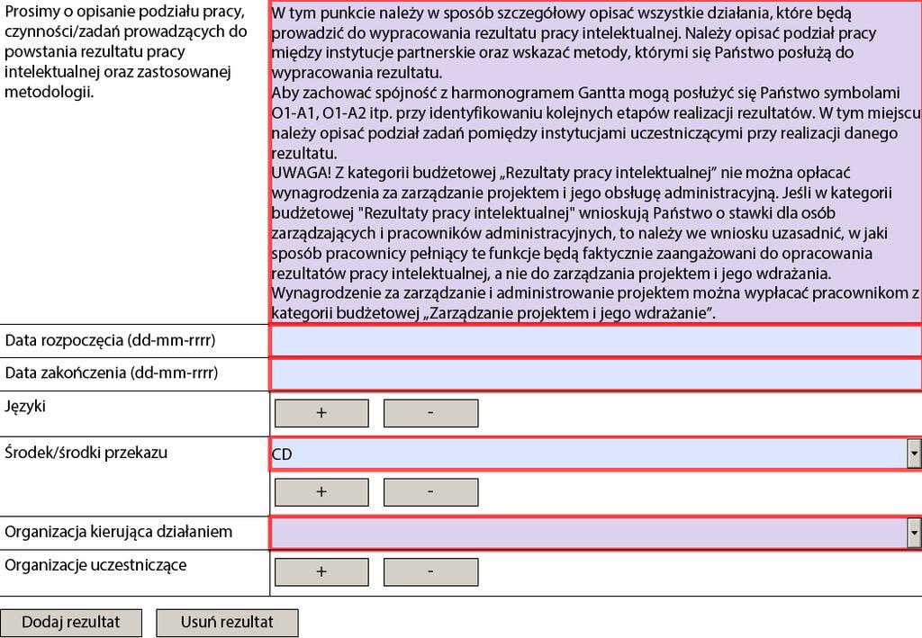 ) można było wnioskować o środki dla pracowników tych instytucji pracujących nad osiągnięciem danego rezultatu. Należy wybrać wszystkie języki, w których zostanie opracowany dany rezultat.