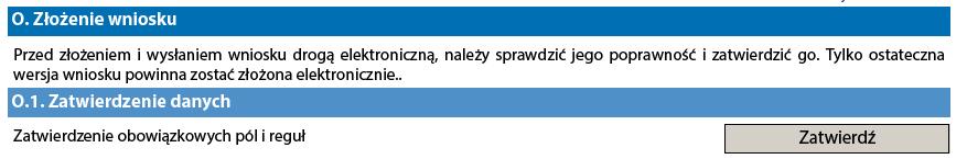 O. Złożenie wniosku (Submission) Przed złożeniem wniosku należy sprawdzić jego poprawność, klikając przycisk Zatwierdź ( Validate ). Uwaga!