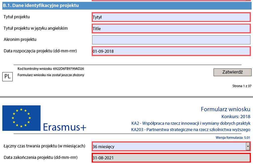 B.1. Dane identyfikacyjne projektu (Project Identification) Należy wybrać datę rozpoczęcia projektu między 1 września a 31 grudnia 2018 r. Projekt może trwać między 24 a 36 miesięcy.