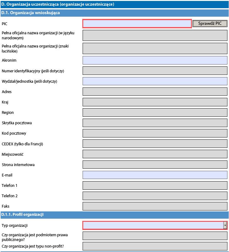 D. Organizacje uczestniczące w projekcie (Participating organisation(s)) D.1. Organizacja wnioskująca (Applicant Organisation) W tym miejscu należy wpisać dziewięciocyfrowy numer PIC instytucji.