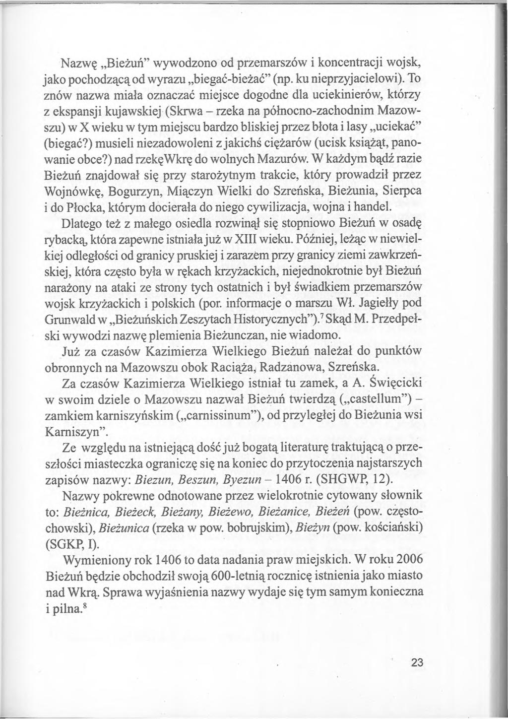 Nazwę Bieżuń wywodzono od przemarszów i koncentracji wojsk, jako pochodzącą od wyrazu biegać-bieżać (np. ku nieprzyjacielowi).