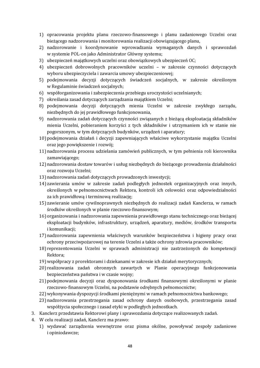 1) opracowania projektu planu rzeczowo-finansowego i planu zadaniowego Uczelni oraz bieżącego nadzorowania i monitorowania realizacji obowiązującego planu, 2) nadzorowanie i koordynowanie