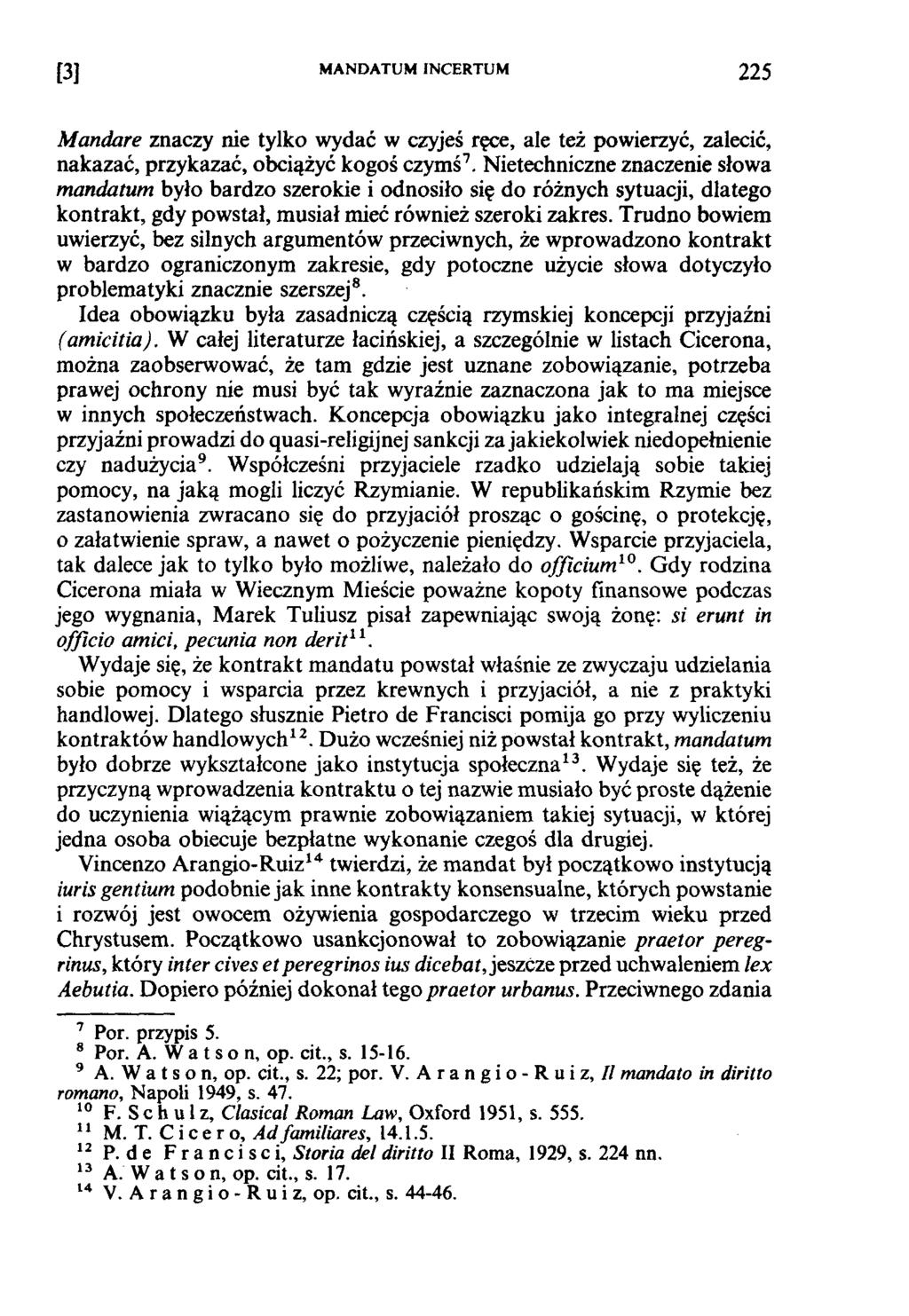 [3] M AN D ATUM INCERTUM 225 Mandare znaczy nie tylko wydać w czyjeś ręce, ale też powierzyć, zalecić, nakazać, przykazać, obciążyć kogoś czymś7.