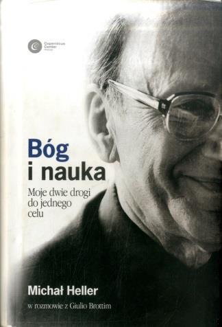 Bóg i nauka : moje dwie drogi do jednego celu / Michał Heller w rozmowie