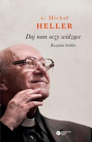 Sygnatura: 2-1 Daj nam oczy widzące : kazania krótkie / Michał Heller.