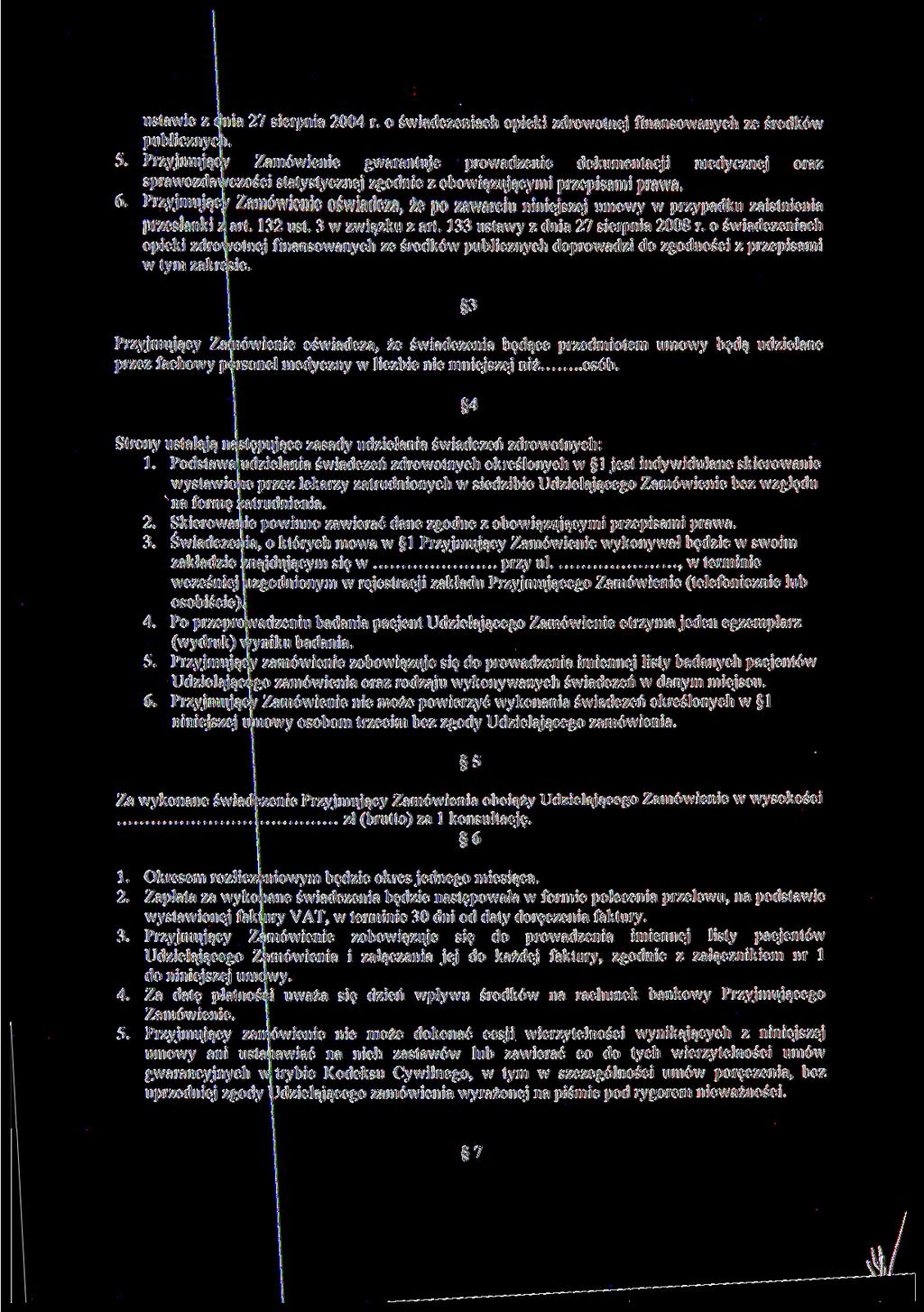 ustawie z nią 27 sierpnia 2004 r. o świadczeniach opieki zdrowotnej finansowanych ze środków publicznych. 5.