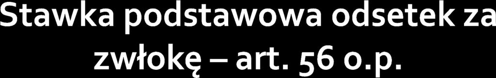 1. Stawka odsetek za zwłokę jest równa sumie 200% podstawowej stopy oprocentowania kredytu lombardowego,