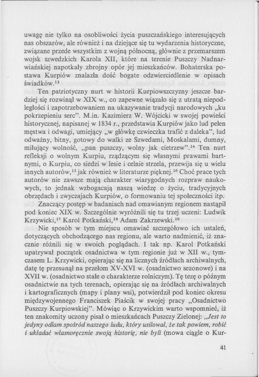 uwagę nie tylko na osobliwości życia puszczańskiego interesujących nas obszarów, ale również i na dziejące się tu wydarzenia historyczne, związane przede wszystkim z wojną północną, głównie z