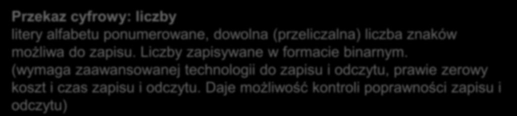 Informacja - od tego co jest do bitu Przekaz cyfrowy: liczby litery alfabetu ponumerowane, dowolna (przeliczalna) liczba znaków możliwa do zapisu.