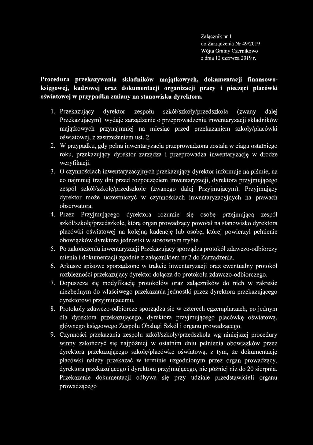 1. Przekazujący dyrektor zespołu szkół/szkoły/przedszkola (zwany dalej Przekazującym) wydaje zarządzenie o przeprowadzeniu inwentaryzacji składników majątkowych przynajmniej na miesiąc przed