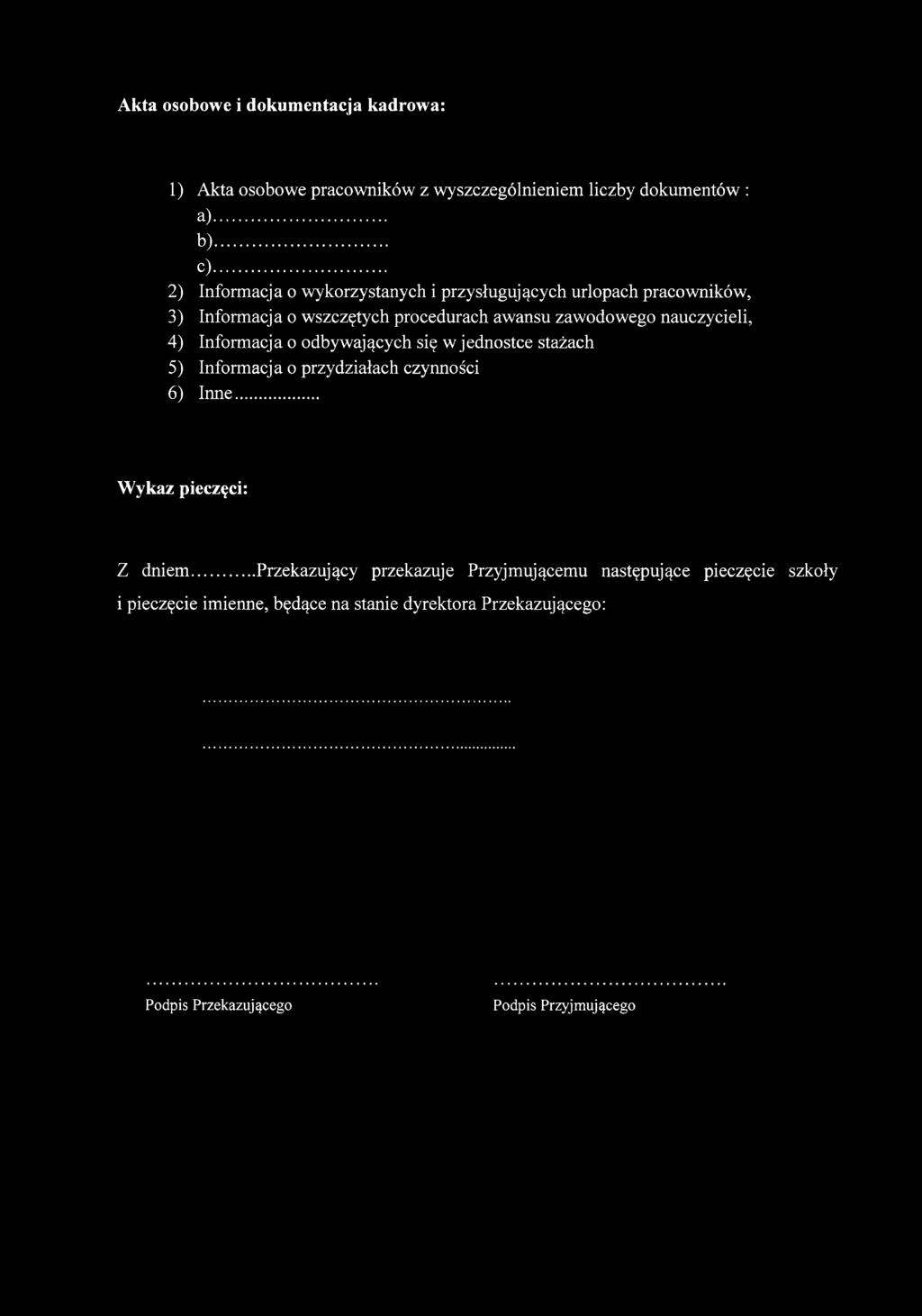 nauczycieli, 4) Informacja o odbywających się w jednostce stażach 5) Informacja o przydziałach czynności 6) Inne... Wykaz pieczęci: Z dniem.