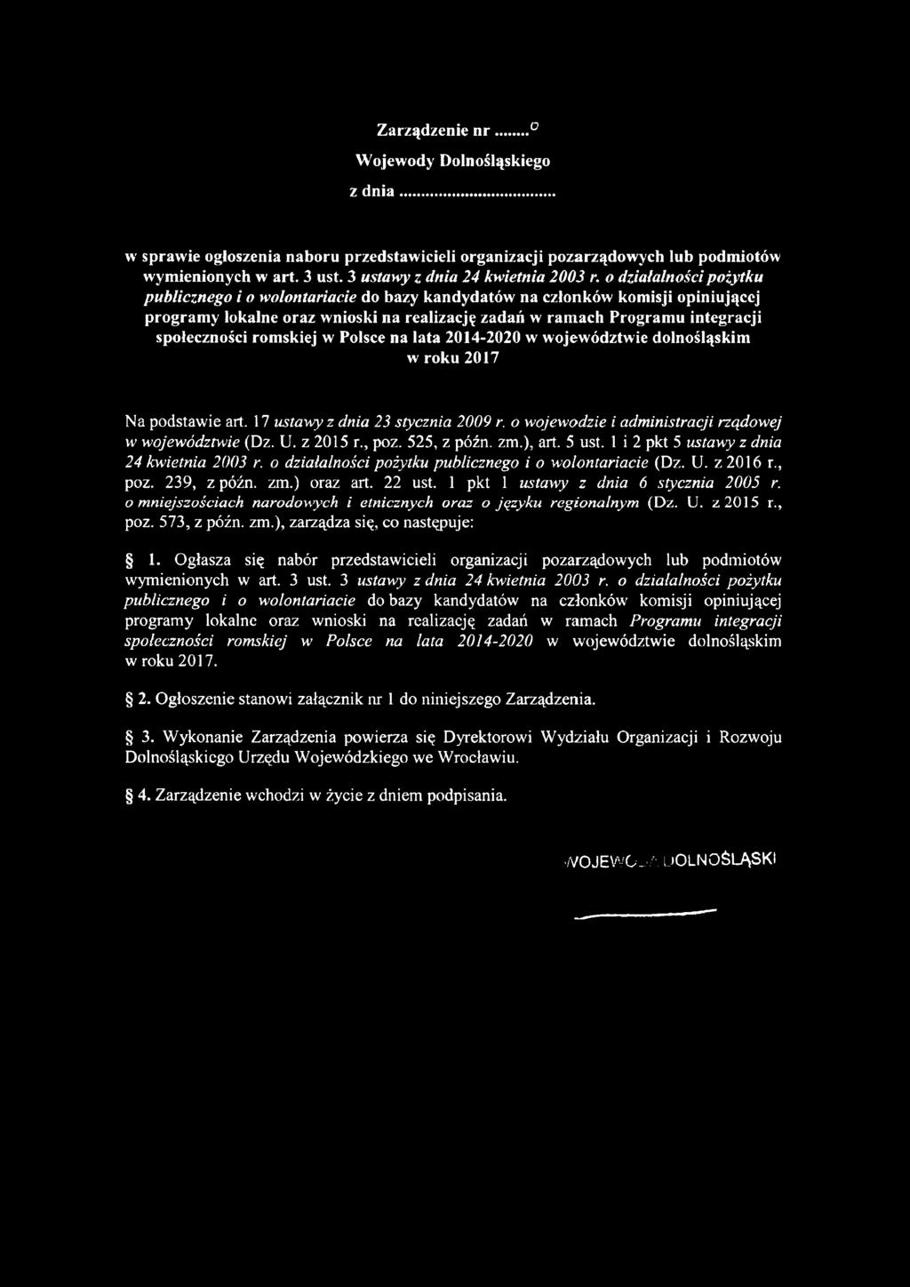 romskiej w Polsce na lata 2014-2020 w województwie dolnośląskim w roku 2017 Na podstawie art. 17 ustawy z dnia 23 stycznia 2009 r. o wojewodzie i administracji rządowej w województwie (Dz. U.