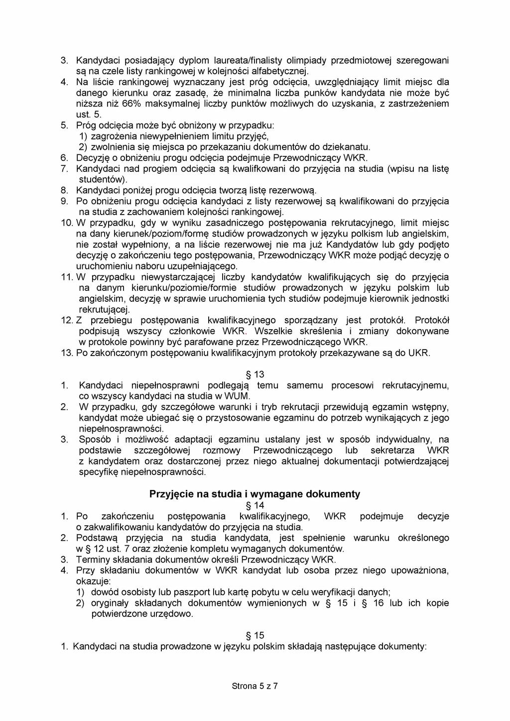 3. Kandydaci posiadający dyplom laureata/finalisty olimpiady przedmiotowej szeregowani są na czele listy rankingowej w kolejności alfabetycznej. 4.