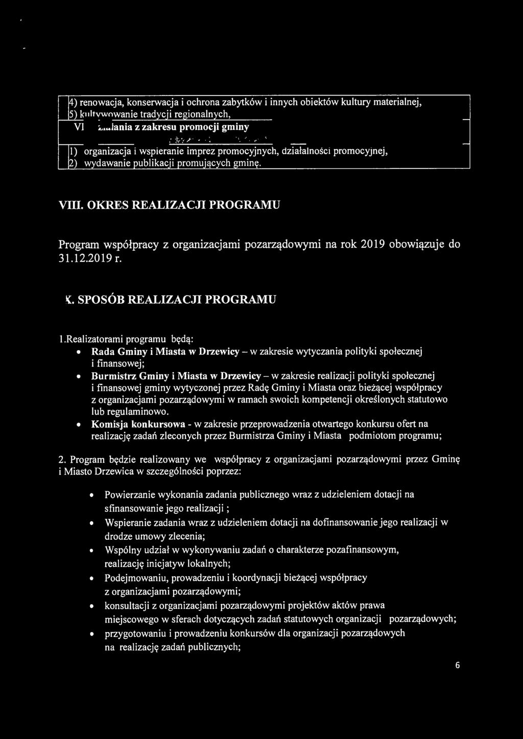 finansowej gminy wytyczonej przez Radę Gminy i Miasta oraz bieżącej współpracy z organizacjami pozarządowymi w ramach swoich kompetencji określonych statutowo łub regulaminowo.