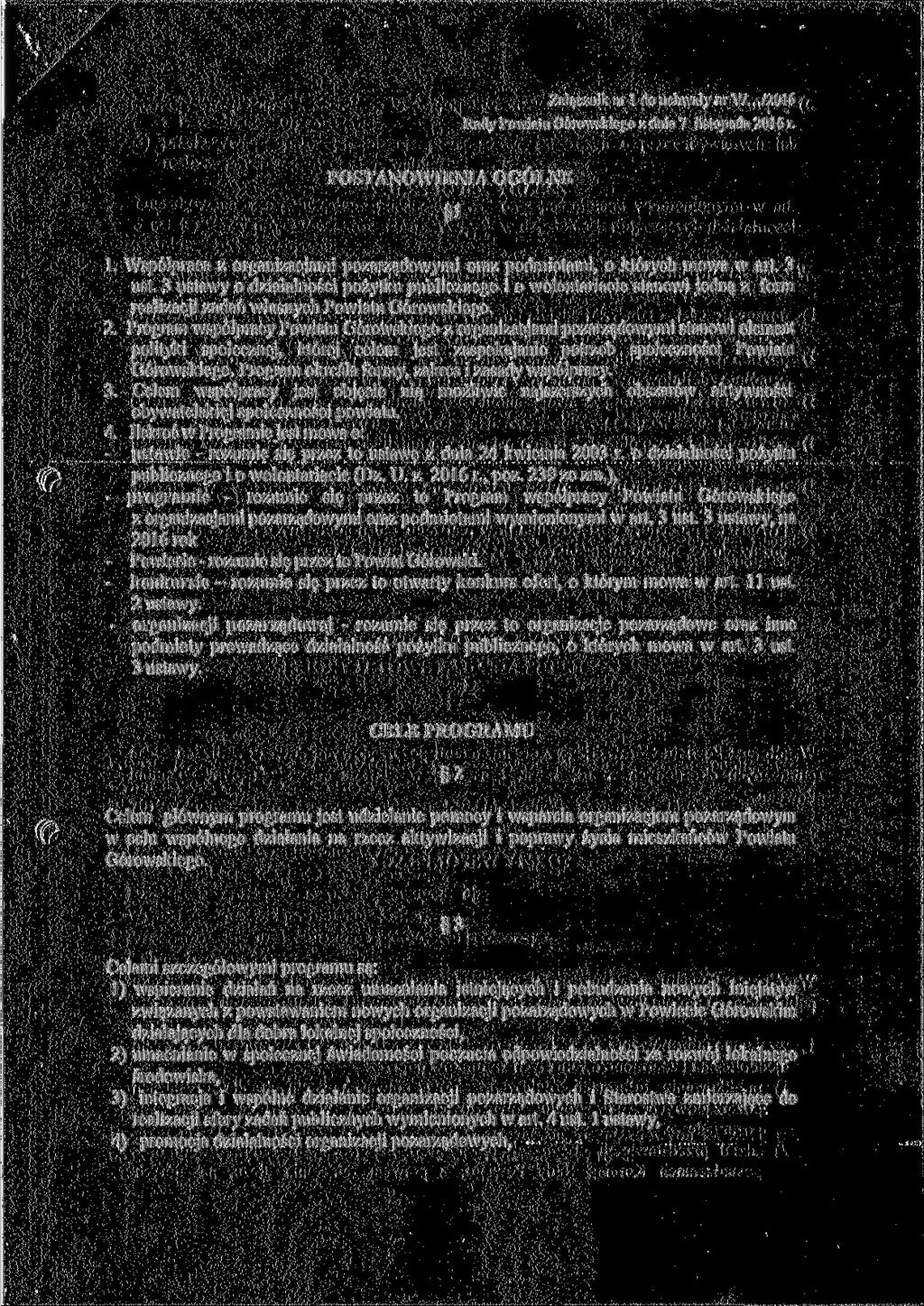 Załącznik nr l do uchwały nr Y/.../2016 Rady Powiatu Górowskiego z dnia 7 listopada 2016 r. POSTANOWIENIA OGÓLNE 1 1. Współpraca z organizacjami pozarządowymi oraz podmiotami, o których mowa w art.